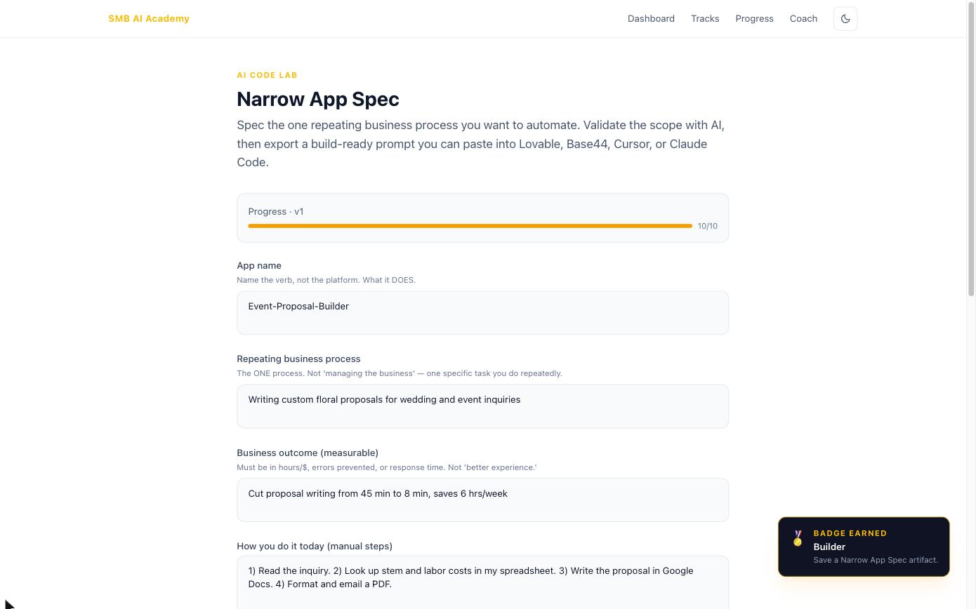 The Narrow App Spec tool with all ten fields complete for an Event-Proposal-Builder: the repeating process is writing custom floral proposals, the measurable business outcome is cutting proposal writing from 45 minutes to 8 minutes saving 6 hours per week, with a 10 of 10 progress bar